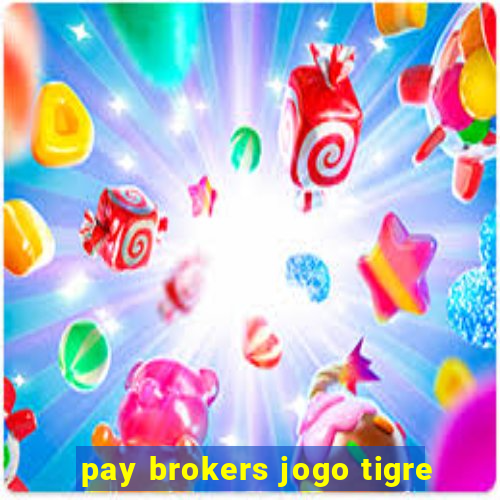 pay brokers jogo tigre